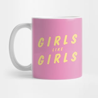 Girls Like Girls Mug